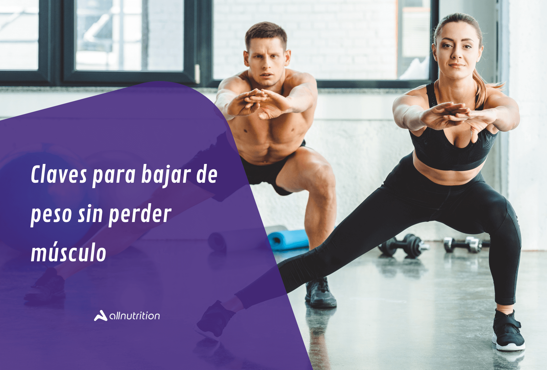 Claves para bajar de peso sin perder m sculo All Nutrition