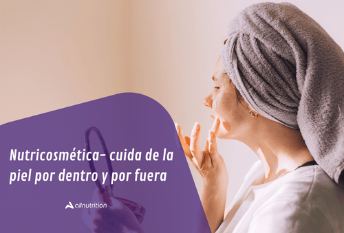 Nutricosmética- cuida de la piel por dentro y por fuera