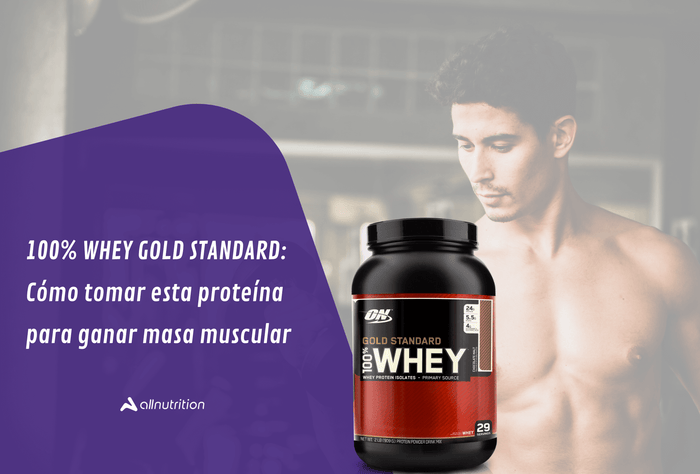 Whey Gold Standard: Cómo tomar esta proteína para ganar masa muscular